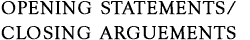 Opening Statements & Closing Arguements